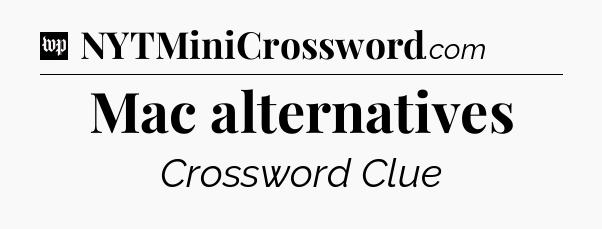 Mac alternatives Crossword Clue