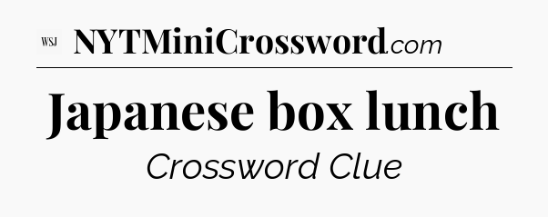 Japanese box lunch - WSJ Crossword