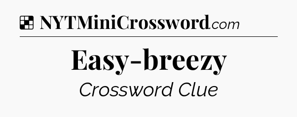 Solution: Easy-breezy - NYT Crossword