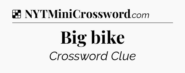 Solution: Big bike - NYT Crossword