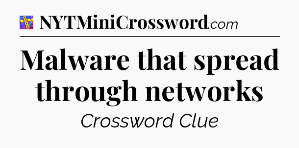 Malware that spread through networks Codycross