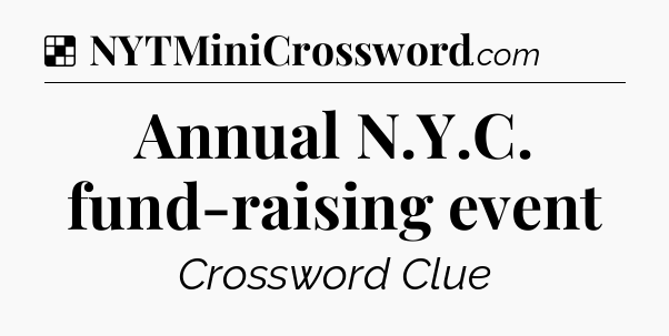 Solution: Annual N.Y.C. fund-raising event - NYT Crossword