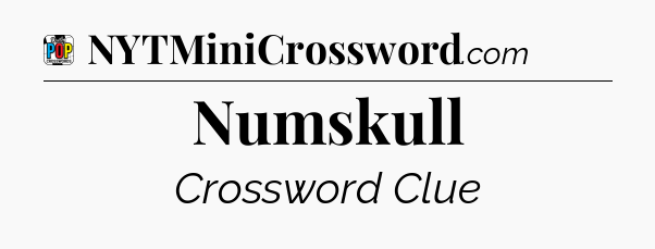 Numskull Crossword Clue