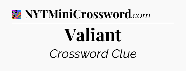 Valiant Crossword Clue