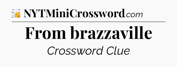 From brazzaville - 7 Little Words