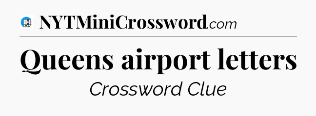 Queens airport letters Crossword Clue