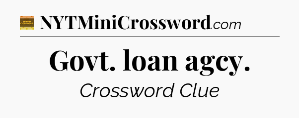 Govt. loan agcy crossword clue Eugene Sheffer