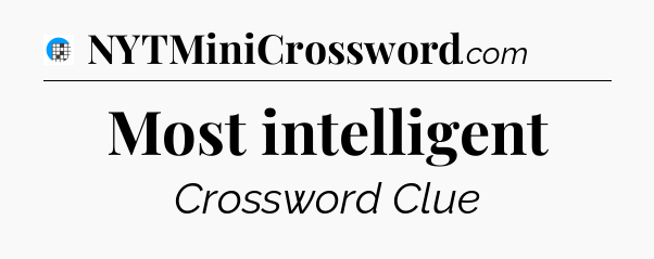 Most intelligent Crossword Clue
