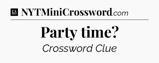 Party time - LA Times Crossword