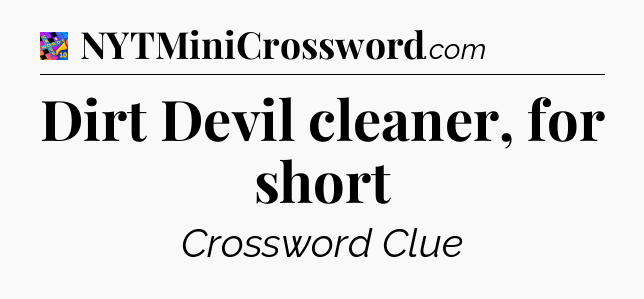 Dirt Devil cleaner, for short Crossword Clue