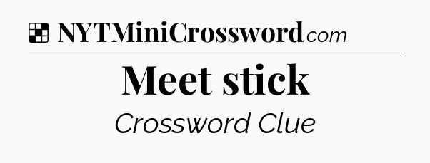 Solution: Meet stick - NYT Crossword