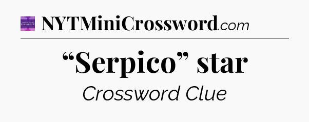 “Serpico” star - Thomas Joseph Crossword