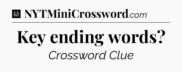 Key ending words - LA Times Crossword