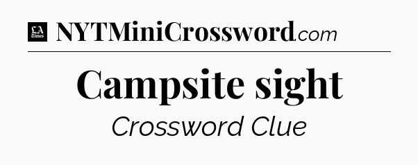 Campsite sight - LA Times Crossword