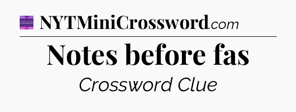 Notes before fas - Thomas Joseph Crossword