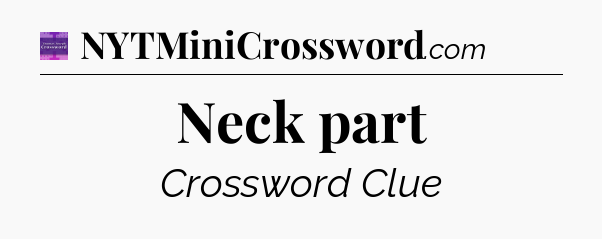 Neck part - Thomas Joseph Crossword