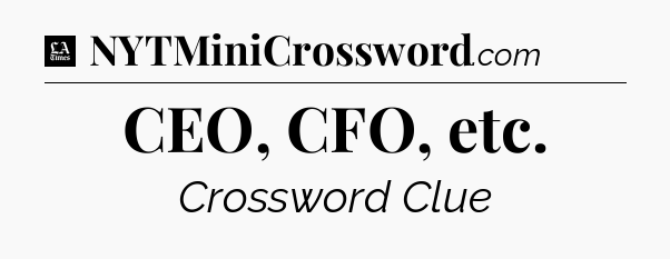 CEO, CFO, etc - LA Times Crossword
