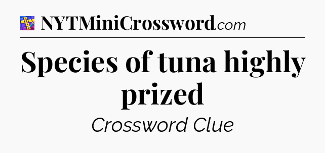 Species of tuna highly prized Codycross
