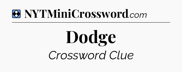 Solution: Dodge - NYT Mini Crossword