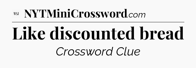 Like discounted bread - WSJ Crossword