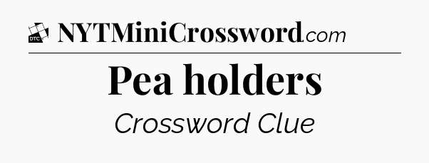 Pea holders - Daily Themed Classic Crossword