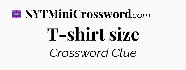 T-shirt size - Thomas Joseph Crossword