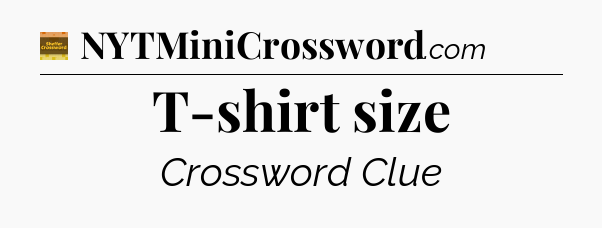 T-shirt size - Eugene Sheffer Crossword