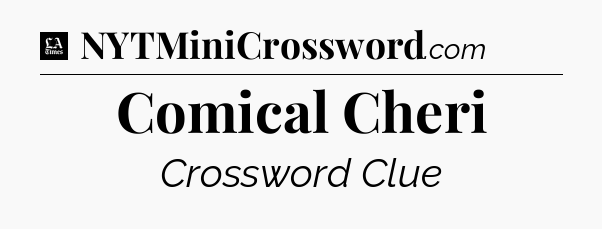 Comical Cheri - LA Times Crossword