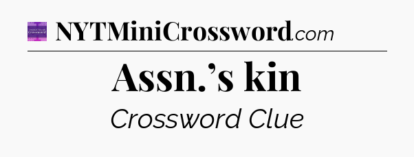 Assn.’s kin - Thomas Joseph Crossword