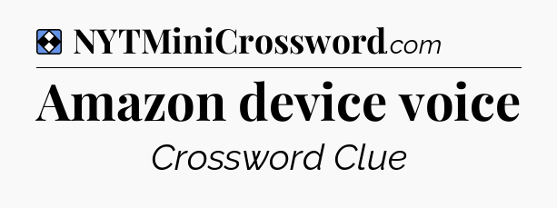 Solution: Amazon device voice - NYT Mini Crossword
