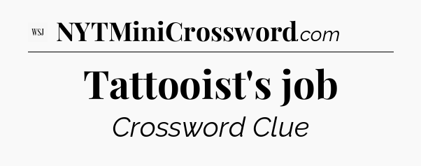 Tattooist's job - WSJ Crossword