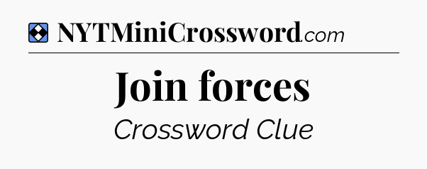 Solution: Join forces - NYT Mini Crossword