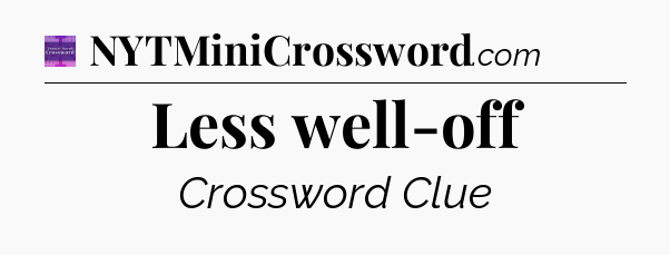 Less well-off - Thomas Joseph Crossword