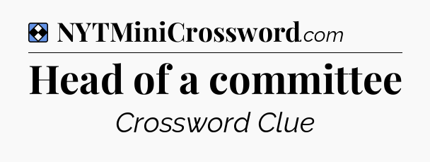 Solution: Head of a committee - NYT Mini Crossword
