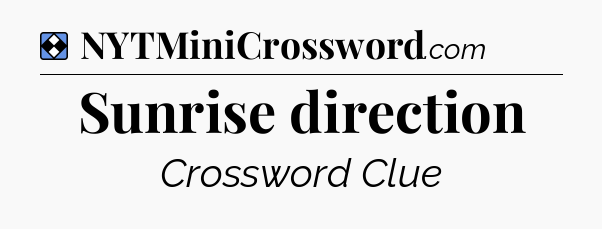 Solution: Sunrise direction - NYT Mini Crossword