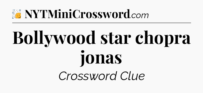 Bollywood star chopra jonas - 7 Little Words