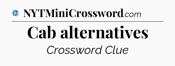 Cab alternatives Crossword Clue