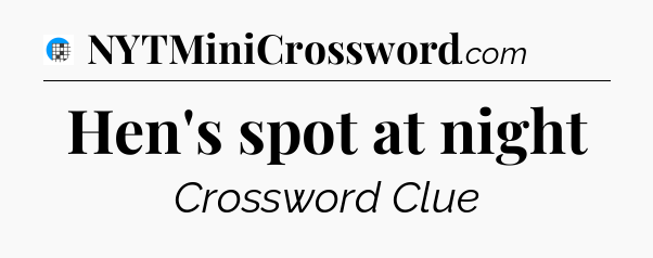 Hen's spot at night Crossword Clue