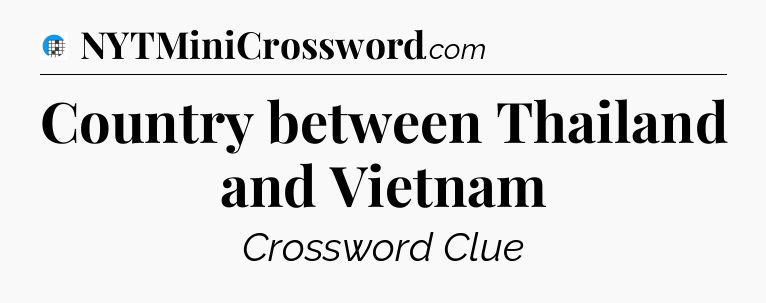 Country between Thailand and Vietnam Crossword Clue