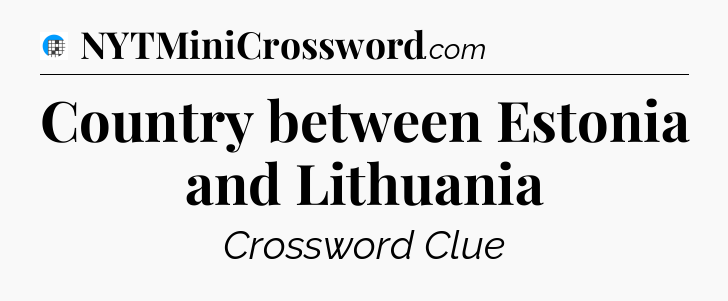 Country between Estonia and Lithuania Crossword Clue