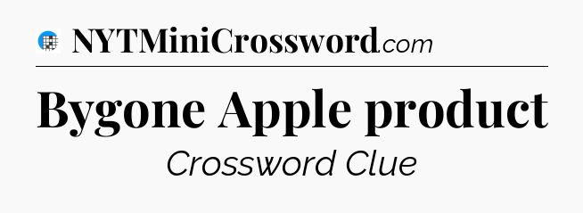 Bygone Apple product Crossword Clue