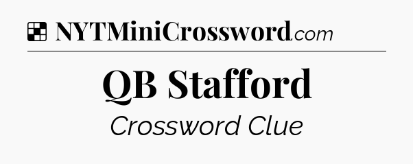Solution: QB Stafford - NYT Crossword