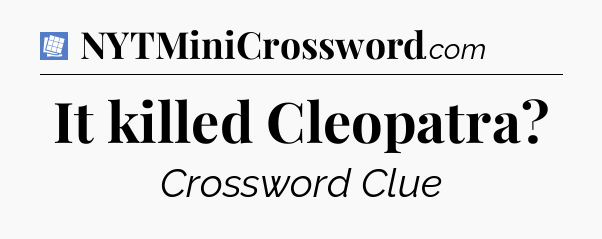 It killed Cleopatra Puzzle Page Crossword Clue