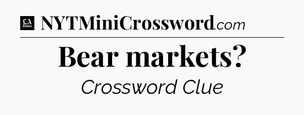 Bear markets - LA Times Crossword