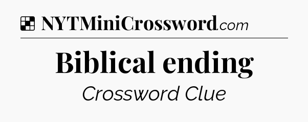 Solution: Biblical ending - NYT Crossword