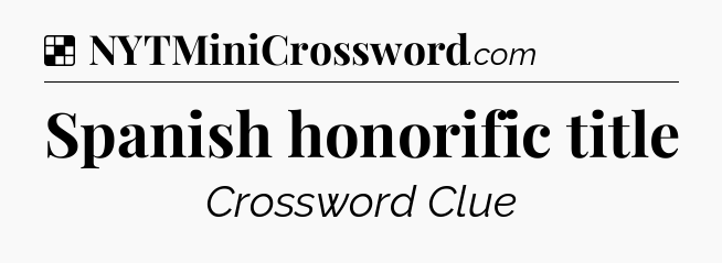 Solution: Spanish honorific title - NYT Crossword