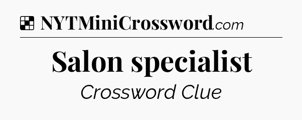 Solution: Salon specialist - NYT Crossword