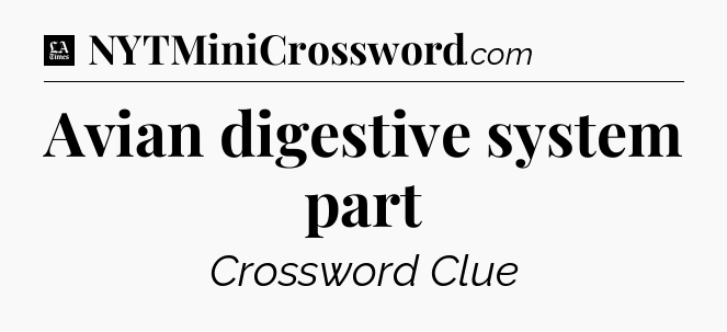 Avian digestive system part - LA Times Crossword