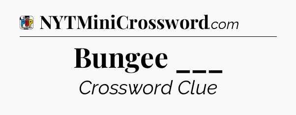 Bungee ___ Crossword Clue