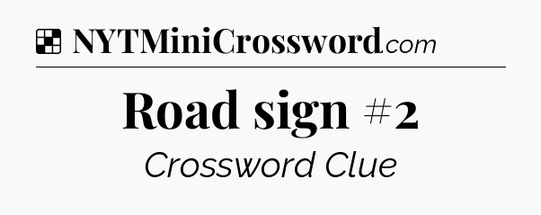 Solution: Road sign #2 - NYT Crossword